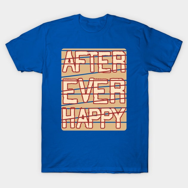 After Ever Happy T-Shirt by FreedoomStudio